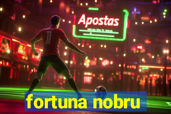 fortuna nobru